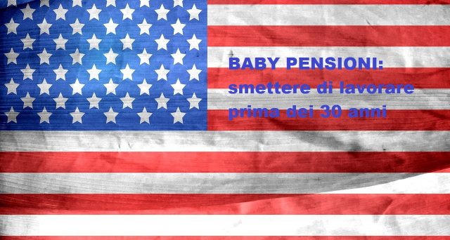 il sogno americano delle baby pensioni