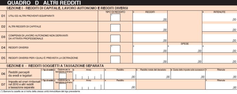 MODELLO 730 QUADRO D   Il quadro D è diviso in due sezioni. Nella prima sezione del quadro D del modello 730 si dichiarano i redditi di capitale, i redditi di lavoro autonomo ed i redditi diversi. Nella seconda bisogna indicare i redditi da tassazione separata.   Quadro D 730 SEZIONE I – Redditi di capitale, di lavoro autonomo e redditi diversi Nei righi D1 e D2 indicare gli utili derivanti dalla partecipazione al capitale di società ed enti soggetti ad Ires; Gli utili distribuiti da società ed enti esteri di ogni tipo; Tutti gli altri redditi di capitale. I